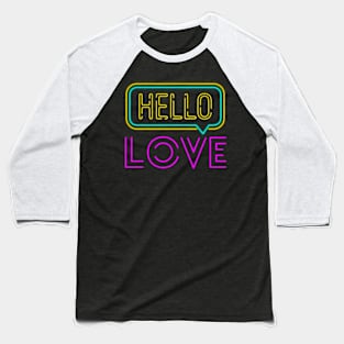 Neon Hello, Love Baseball T-Shirt